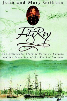 Fitzroy: The Remarkable Story of Darwin's Captain and the Invention of the Weather Forecast