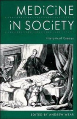 Medicine in Society: Historical Essays