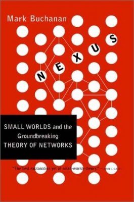 Nexus: Small Worlds and the Groundbreaking Science of Networks