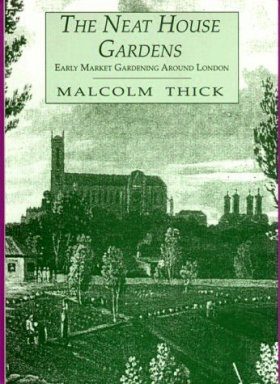 Neat House Gardens: Early Market Gardening Around London