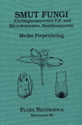 Flora Neotropica, Volume 86: Smut Fungi