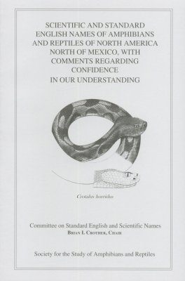 Scientific and Standard English Names of Amphibians and Reptiles of North America North of Mexico, with Comments Regarding Confidence in Our Understanding