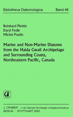 Bibliotheca Diatomologica, Volume 48: Marine and Non-Marine Diatoms from the Haida Gwaii Archipelago and Surrounding Coasts, Northeastern