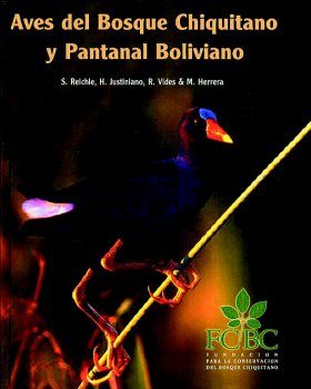 Aves del Bosque Chiquitano y Pantanal Boliviano