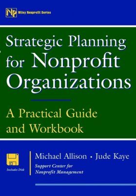 Strategic Planning for Nonprofit Organizations: A Practical Guide and Wo