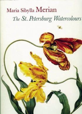 Maria Sibylla Merian: The St. Petersburg Watercolors