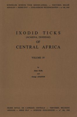 Ixodid Ticks (Acarina, Ixodidae) of Central Africa, Volume 4