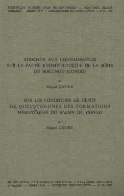 Addenda aux Connaissances sur la Faune Ichthyologique de la Série de Bokungu (Congo) / Sur les Conditions de Dépôts de Quelques-Unes des Formations Mésozoïques du Bassin du Congo
