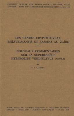 Les Genres Cryptothylax, Phlyctimantis et Kassina au Zaïre / Nouveaux Commentaires sur la Superespèce Hyperolius viridiflavus (Anura)