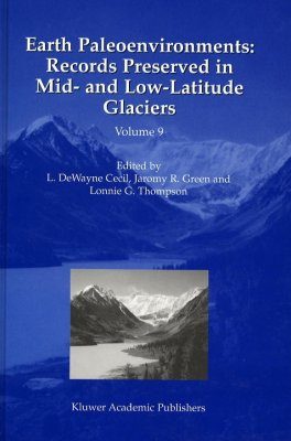 Earth Paleoenvironments: Records Preserved in Mid- and Low-Latitude Glaciers