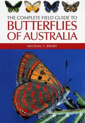 The Complete Field Guide to Butterflies of Australia