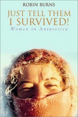 Just Tell Them I Survived: Women in Antarctica