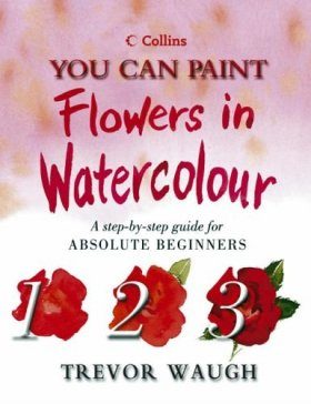 Collins You Can Paint Flowers in Watercolour