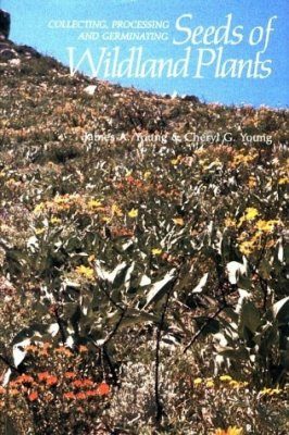 Collecting, Processing and Germinating Seeds of Wildland Plants