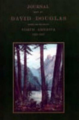 Journal Kept By David Douglas During His Travels in North America 1823-1827