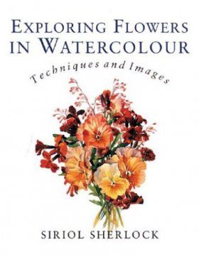 Exploring Flowers in Watercolour: Techniques and Images
