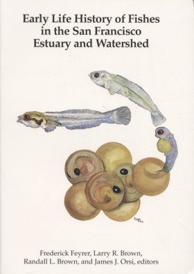 Early Life History of Fishes in the San Francisco Estuary and Watershed