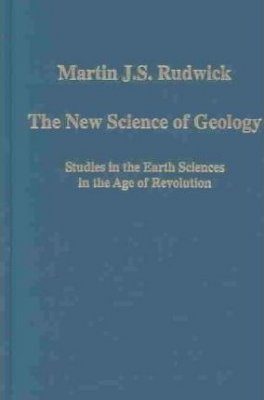 The New Science of Geology: Studies in Earth Science in the Age of Revolution