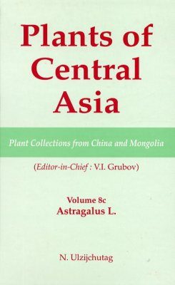 Plants of Central Asia, Volume 8C: Plant Collections from China and