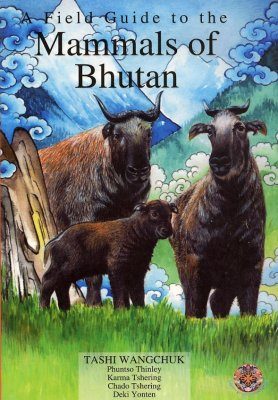 A Field Guide to the Mammals of Bhutan