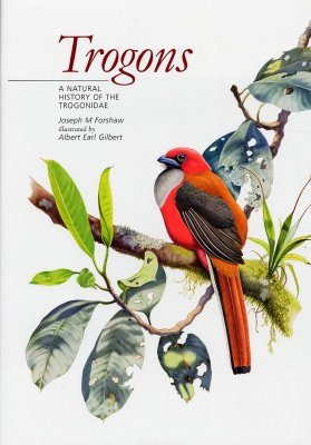 Trogons: A Natural History of the Trogonidae