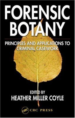 Forensic Botany: Principles and Applications to Criminal Casework