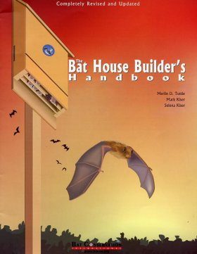 The Bat House Builder's Handbook