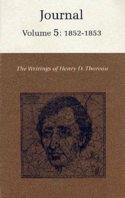 The Writings of Henry David Thoreau: Journal, Volume 5: 1852-1853