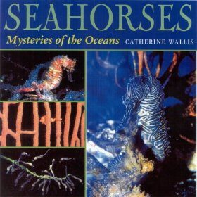 Seahorses: Mysteries of the Oceans