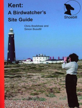 Kent: A Birdwatcher's Site Guide