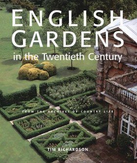 English Gardens of the Twentieth Century: From the Archives of "Country Life"