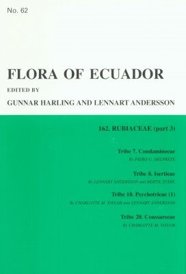 Flora of Ecuador, Volume 62, Part 162: Rubiaceae (Part 3), Tribe 7. Condamineeae, Tribe 8. Isertieae, Tribe 18. Psychotrieae (1), Tribe 20. Coussareeae