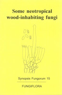 Synopsis Fungorum, Volume 15: Some Neotropical Wood-Inhabiting Fungi