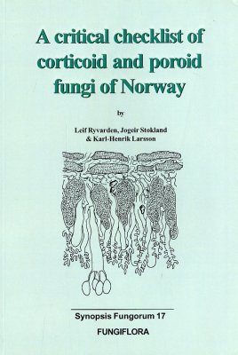 Synopsis Fungorum, Volume 17: A Critical Checklist of Corticoid and Poroid Fungi of Norway