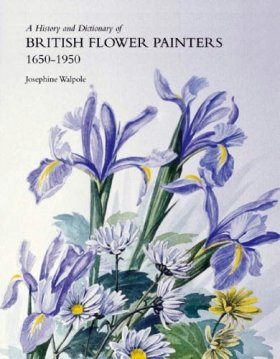 A History and Dictionary of British Flower Painters 1650-1950