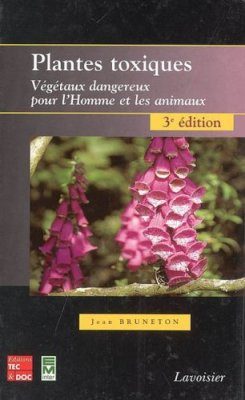 Plantes Toxiques: Vegetaux Dangereux Pour l'Homme et les Animaux