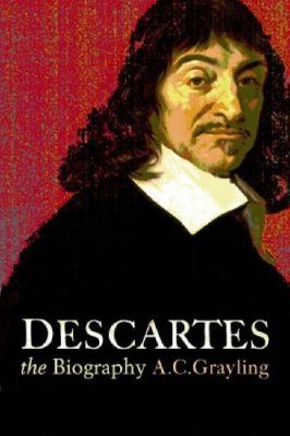 Descartes: The Life of Rene Descartes and its Place in His Times