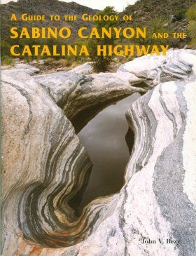 A Guide to the Geology of Sabino Canyon and the Catalina Highway