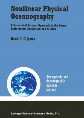 Nonlinear Physical Oceanography: A Dynamical Systems Approach to the Large Scale Ocean Circulation and El Niño