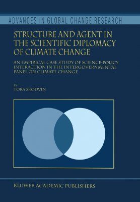 Structure and Agent in the Scientific Diplomacy of Climate Change: An Empirical Case Study of Science-Policy Interaction in the IPCC