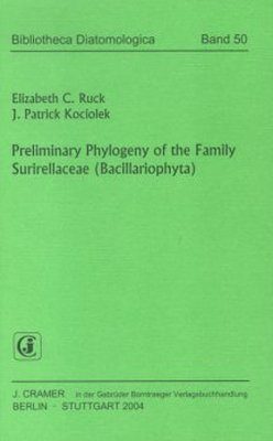 Bibliotheca Diatomologica, Volume 50: Preliminary Phylogeny of the Family Surirellaceae (Bacillariophyta)