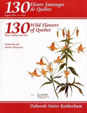 130 Wild Flowers of Quebec / 130 Fleurs Sauvage de Québec