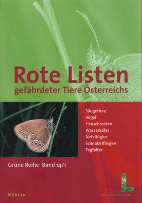Rote Listen Gefährdeter Tiere Osterreichs Teil 1: Säugetiere, Vögel, Heuschrecken, Wasserkäfer, Netzflügler, Schnabelfliegen, Tagfalter