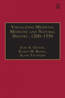 Visualizing Medieval Medicine and Natural History, 1200-1550