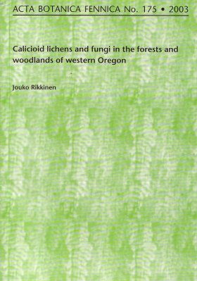 Acta Botanica Fennica, Vol. 175: Calicioid Lichens and Fungi in the Forests and Woodlands of Western Oregon