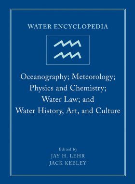 Water Encyclopedia: Oceanography, Meteorology, Physics and Chemistry, Water Law, and Water History, Art, and Culture