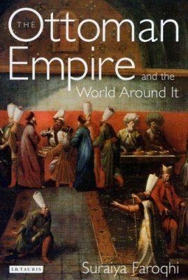 The Ottoman Empire and the World Around It