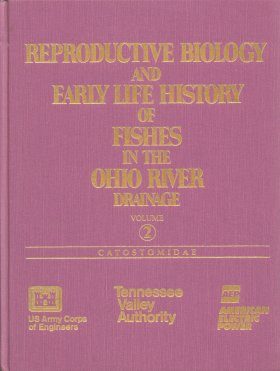 Reproductive Biology and Early Life History of Fishes in the Ohio River Drainage, Volume 2