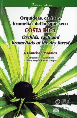 Orchids, Cacti and Bromeliads of the Dry Forest - Costa Rica / Orquídeas, Cactus y Bromelias del Bosque Seco - Costa Rica
