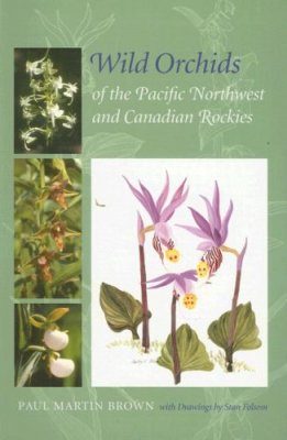 Wild Orchids of the Pacific Northwest And Canadian Rockies